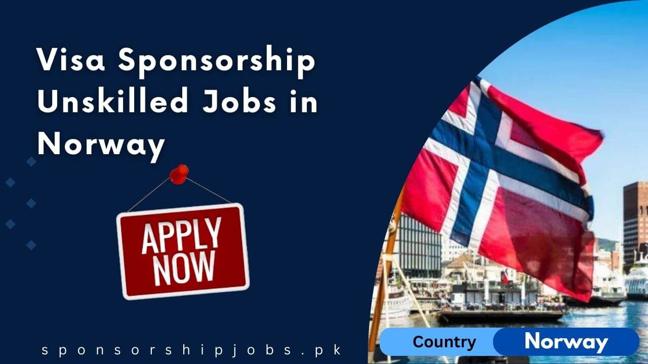 Visa Sponsorship Unskilled Jobs in Norway