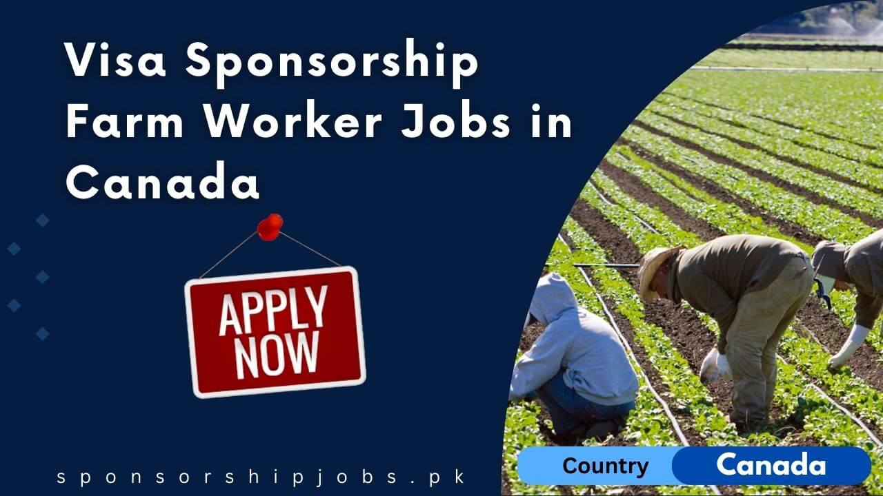Visa Sponsorship Farm Worker Jobs in Canada