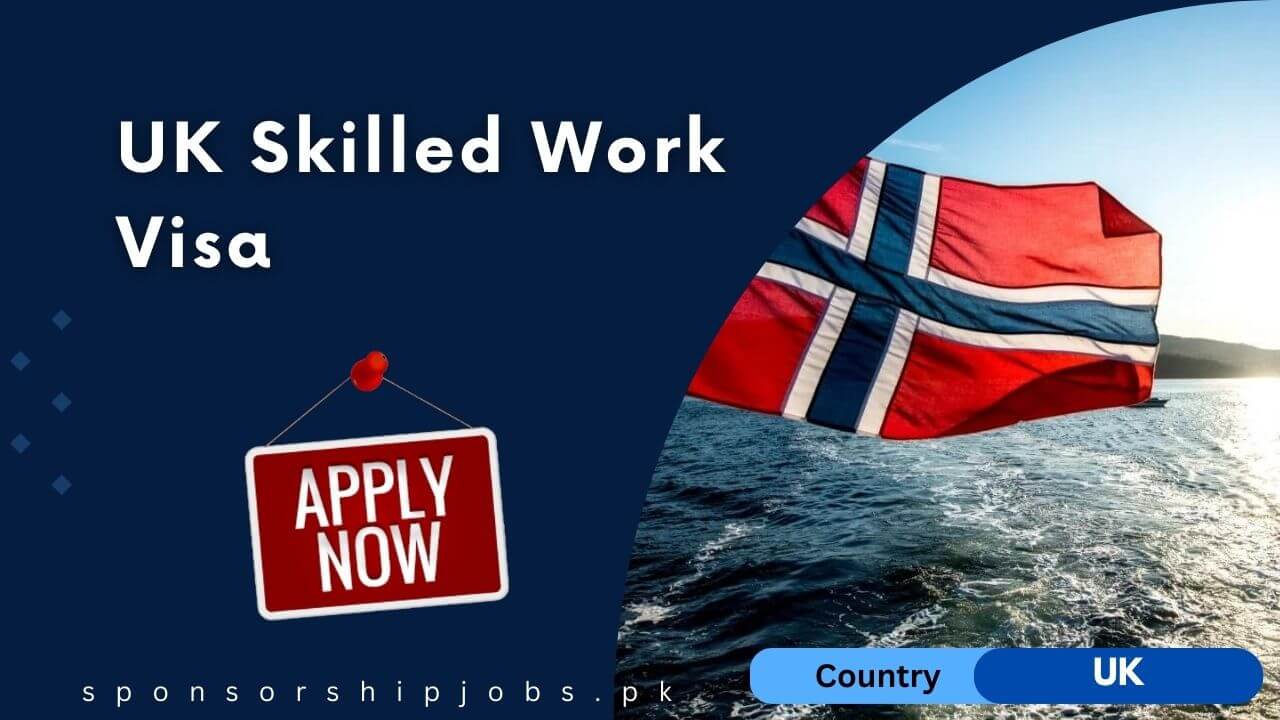 UK Skilled Work Visa