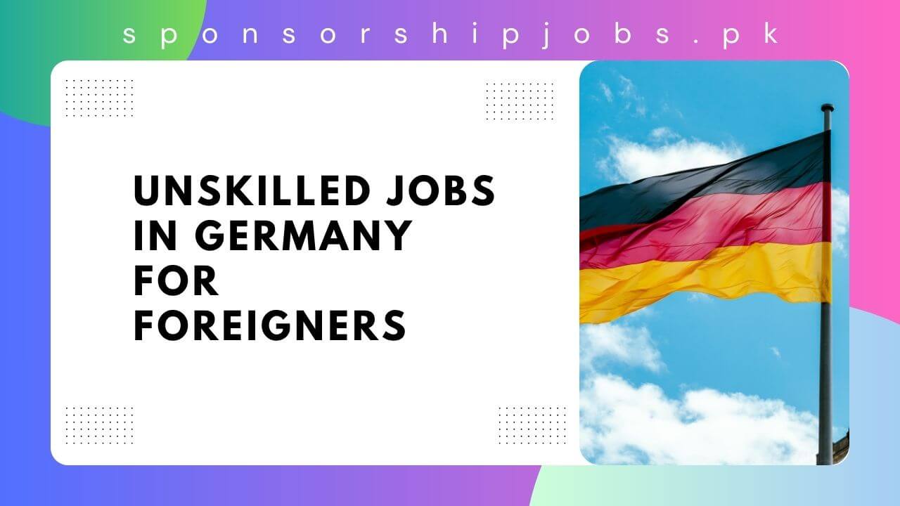 Unskilled Jobs in Germany for Foreigners
