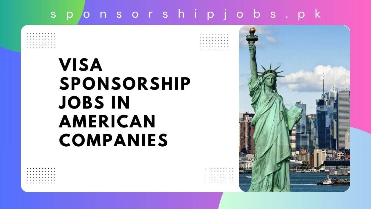 Visa Sponsorship Jobs in American Companies