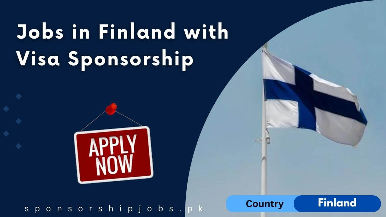 Jobs in Finland with Visa Sponsorship