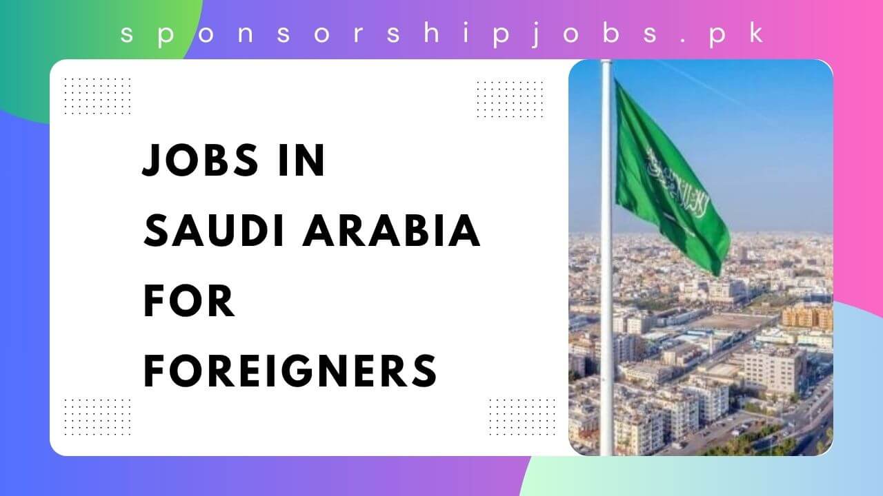 Jobs in Saudi Arabia for Foreigners