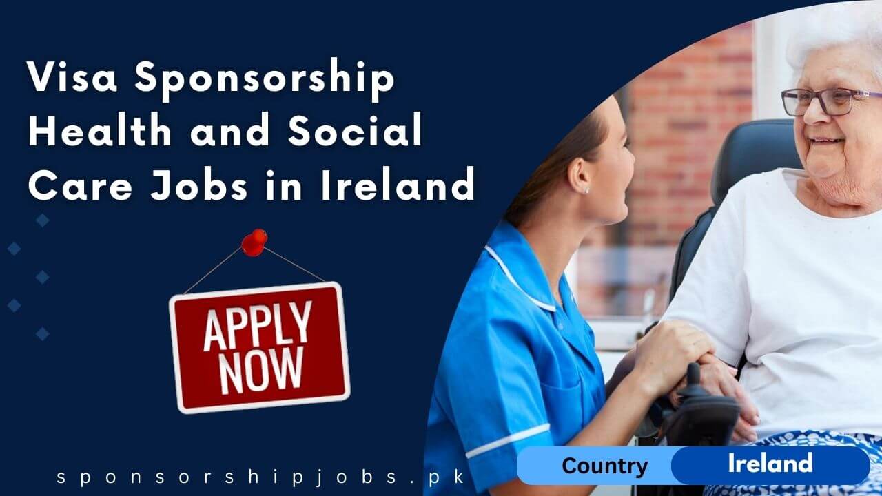 Visa Sponsorship Health and Social Care Jobs in Ireland