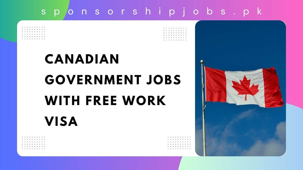 Canadian Government Jobs with Free Work VISA