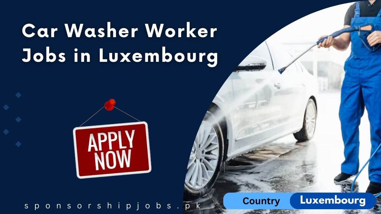 Car Washer Worker Jobs in Luxembourg