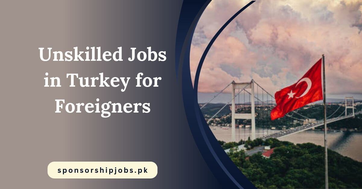 Unskilled Jobs in Turkey for Foreigners