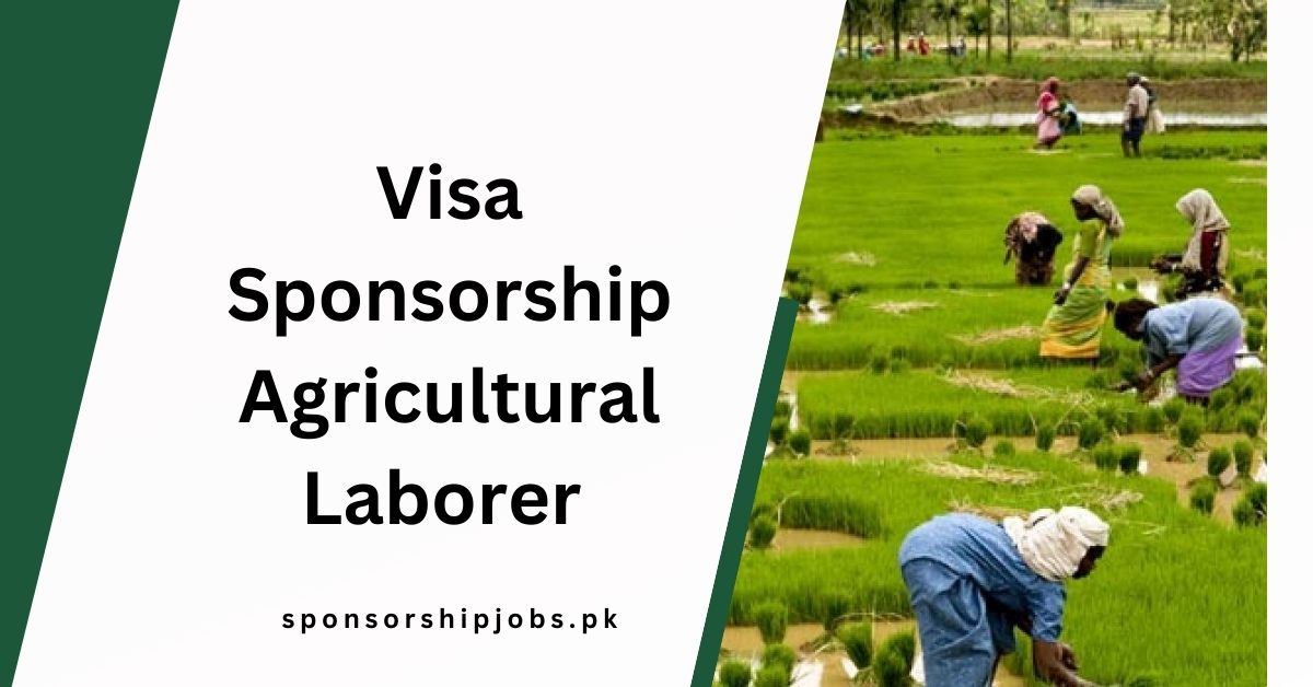 Visa Sponsorship Agricultural Laborer