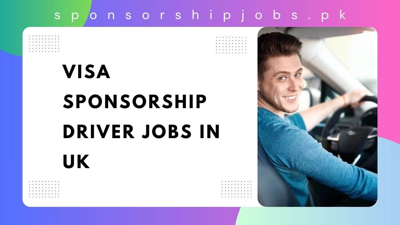 Visa Sponsorship Driver Jobs in UK