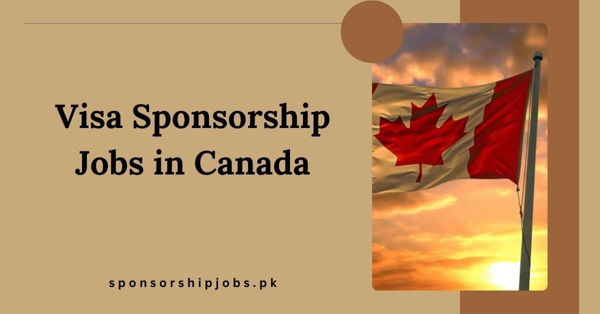 Visa Sponsorship Jobs in Canada