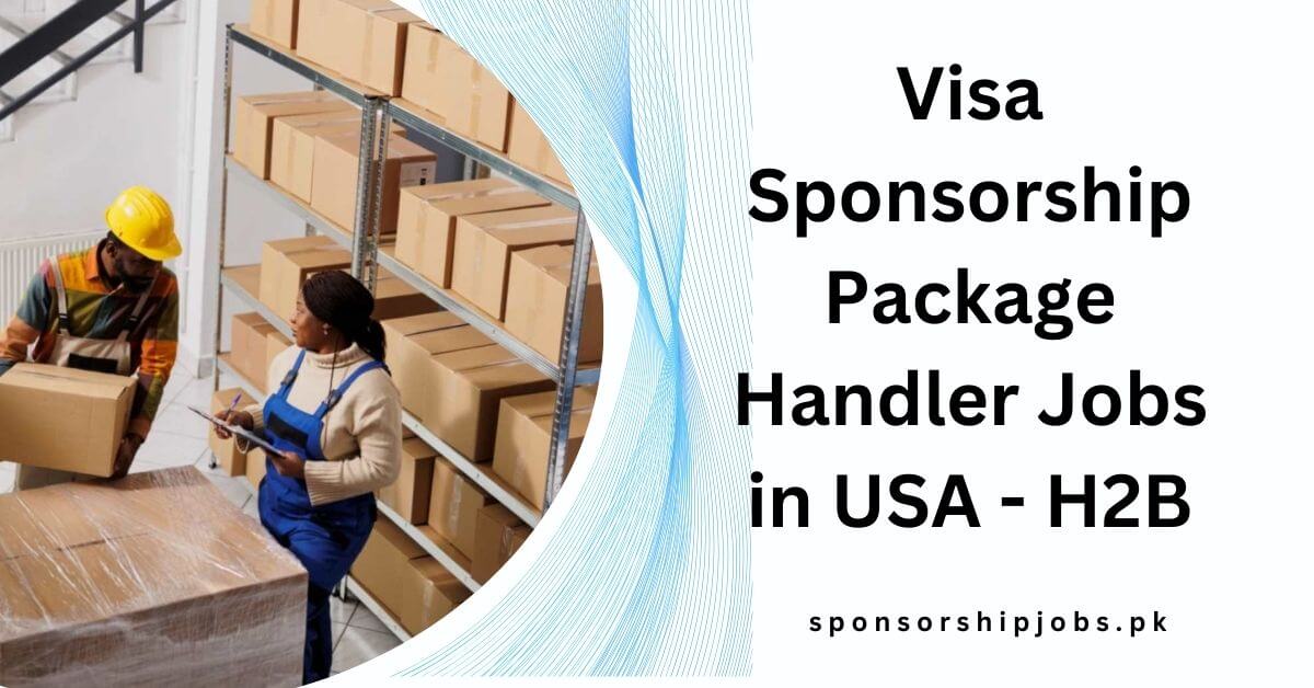 Visa Sponsorship Package Handler Jobs in USA - H2B
