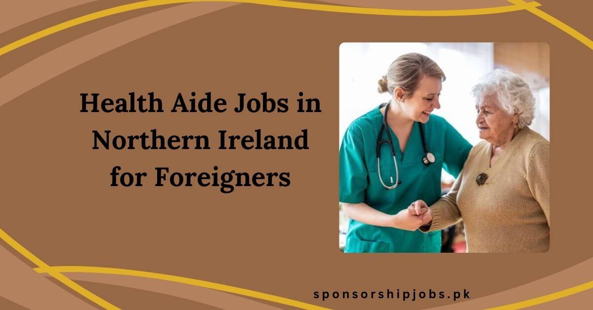 Health Aide Jobs in Northern Ireland for Foreigners
