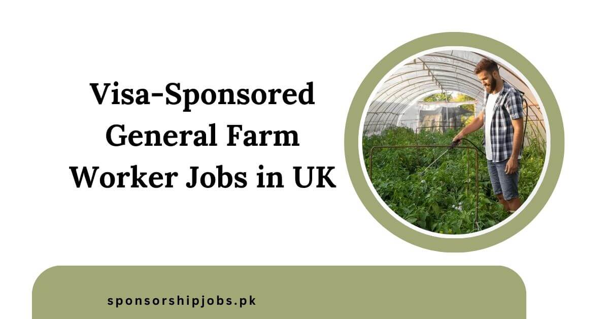 Visa-Sponsored General Farm Worker Jobs in UK