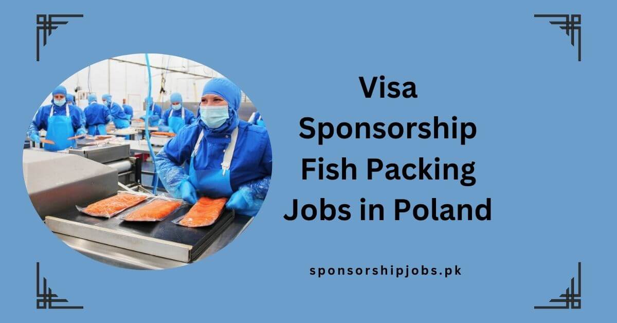 Visa Sponsorship Fish Packing Jobs in Poland