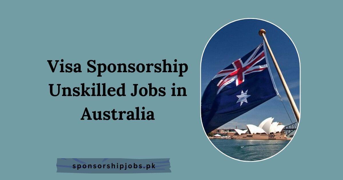Visa Sponsorship Unskilled Jobs in Australia