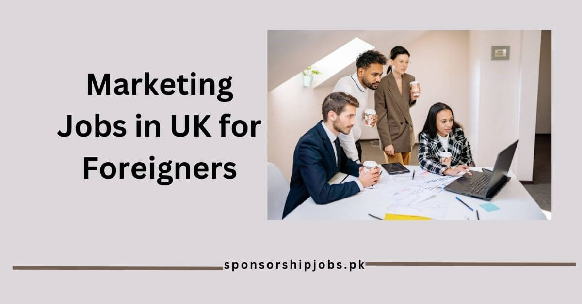 Marketing Jobs in UK for Foreigners