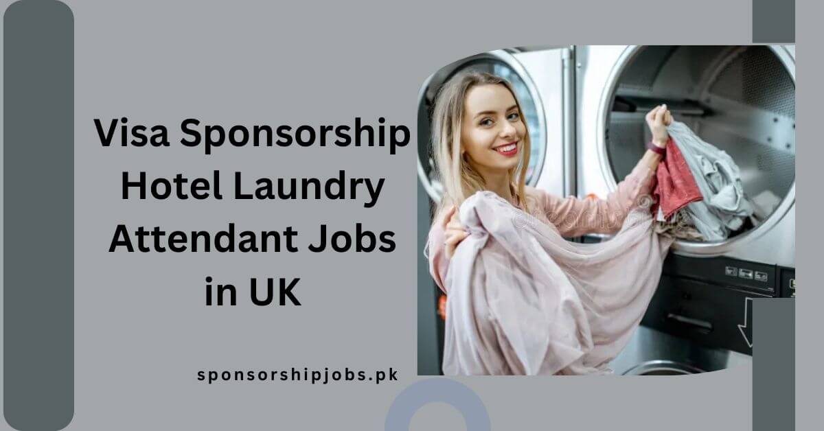 Visa Sponsorship Hotel Laundry Attendant Jobs in UK