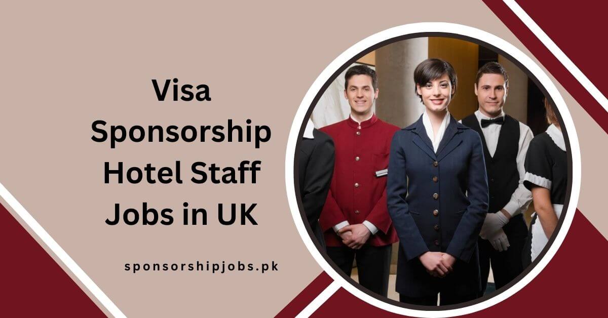 Visa Sponsorship Hotel Staff Jobs in UK