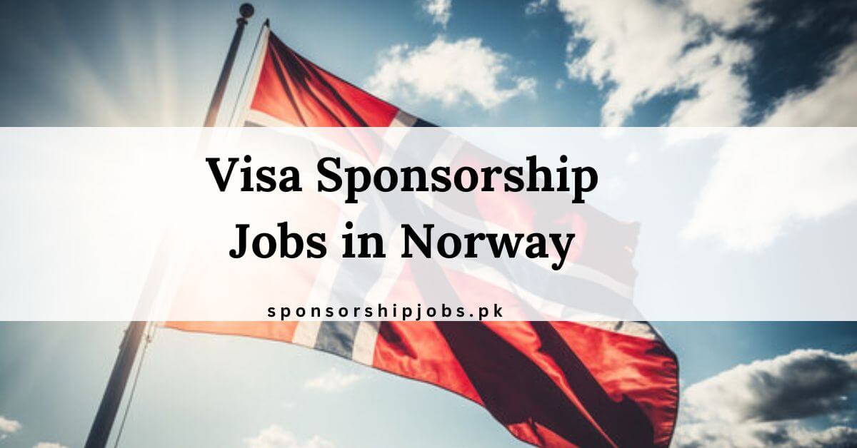 Visa Sponsorship Jobs in Norway