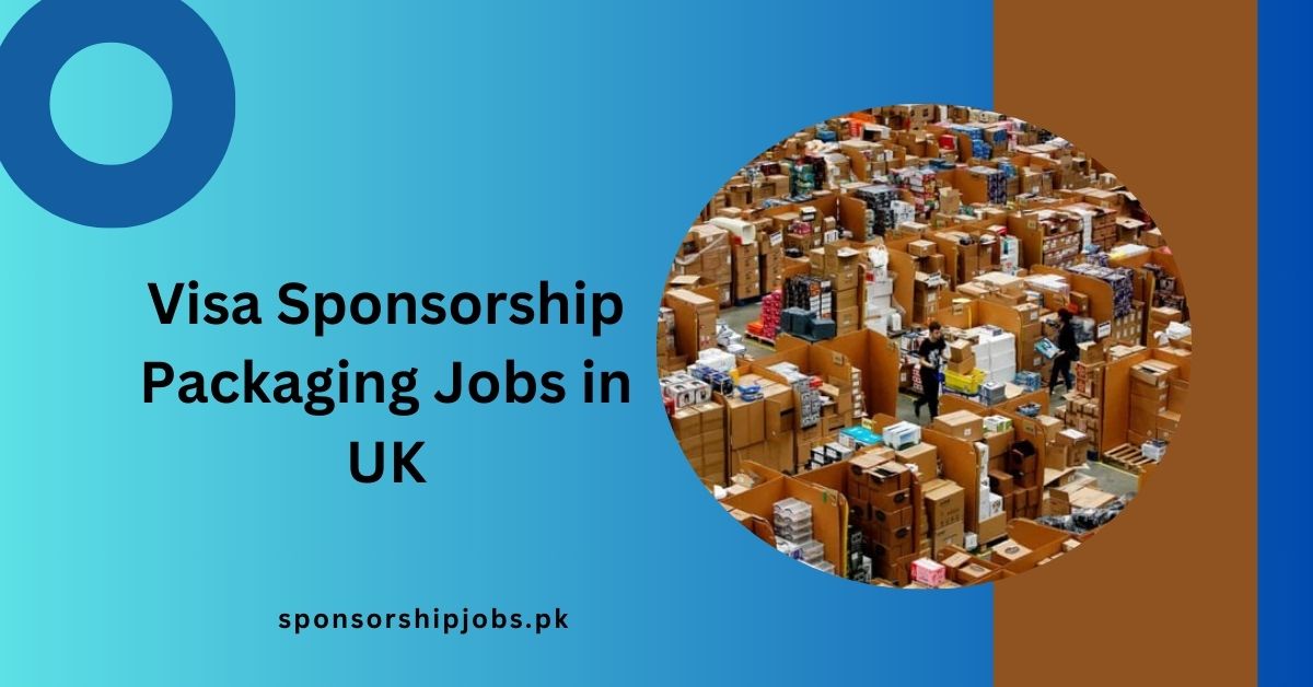 Visa Sponsorship Packaging Jobs in UK