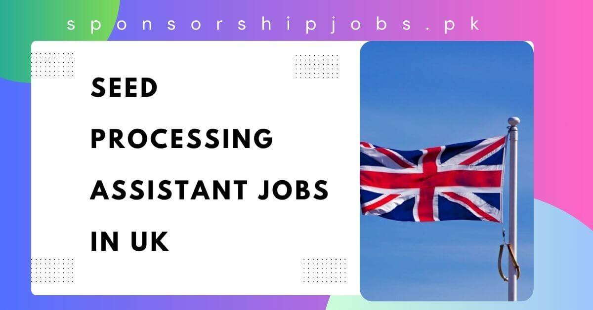Seed Processing Assistant Jobs in UK