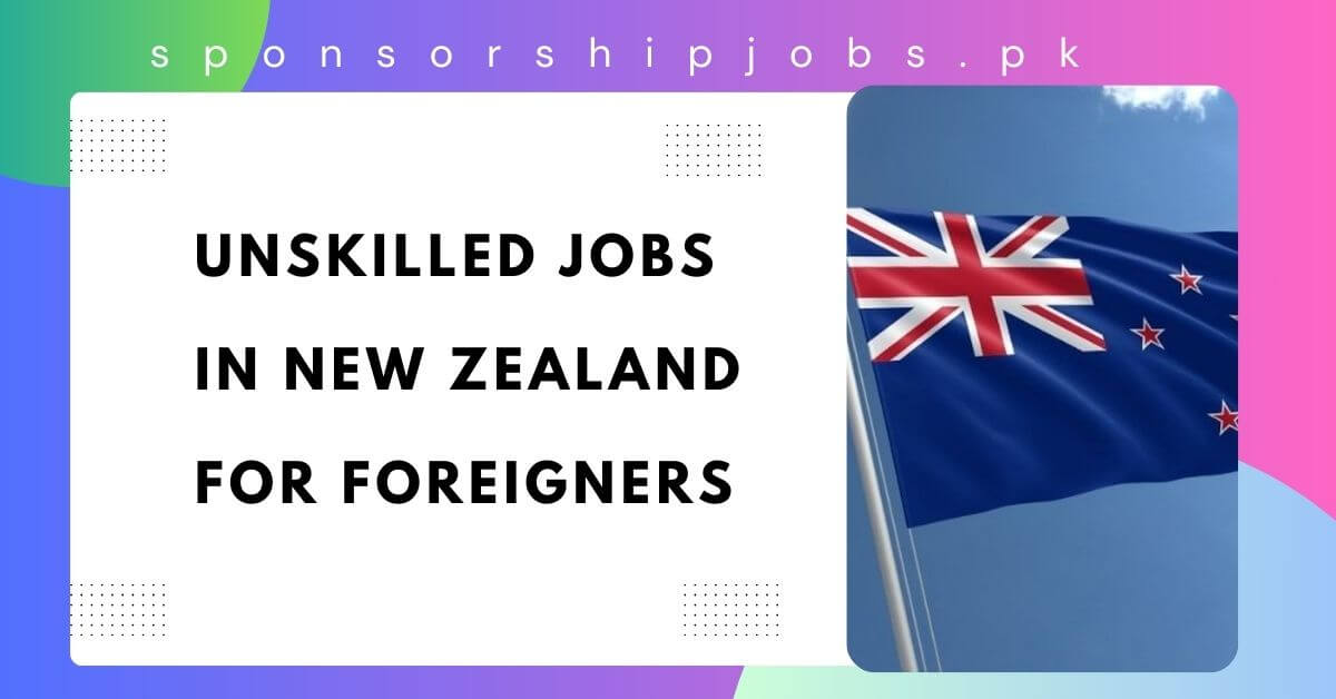 Unskilled Jobs in New Zealand for Foreigners