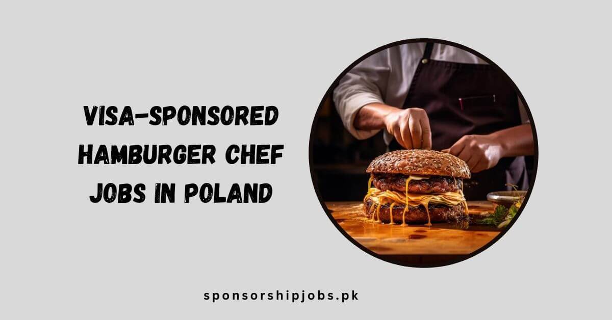 Visa-Sponsored Hamburger Chef Jobs in Poland