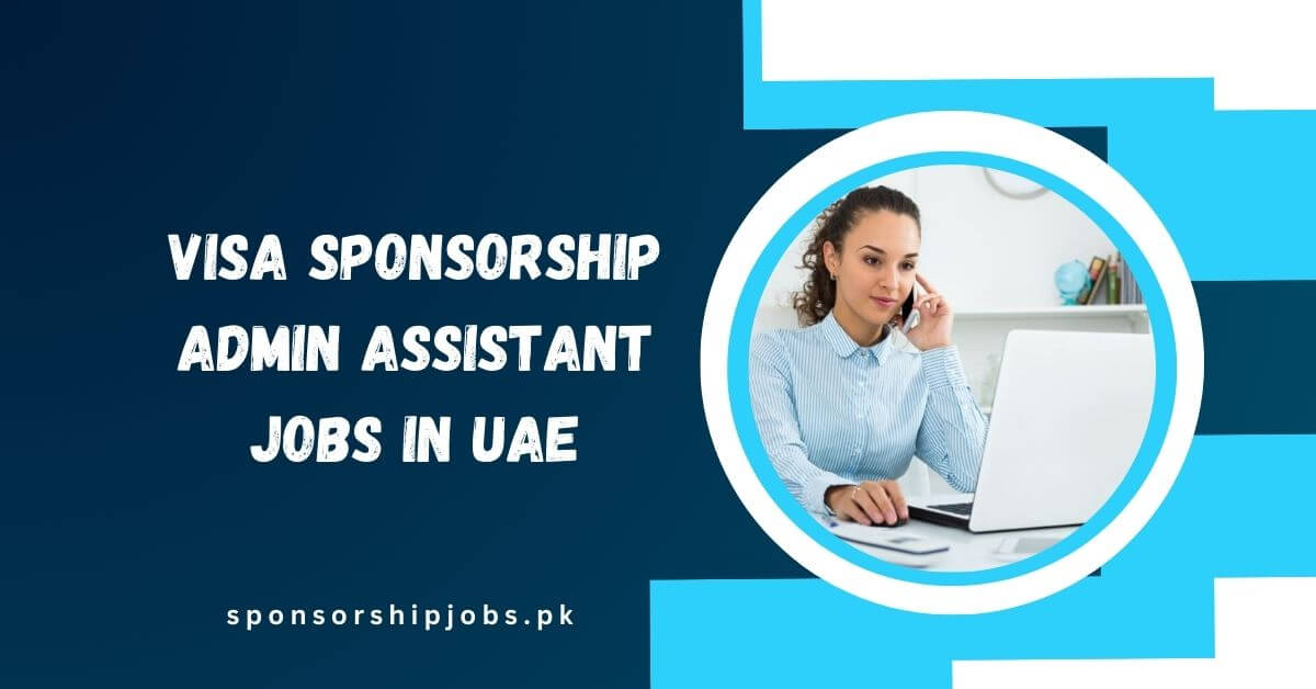 Visa Sponsorship Admin Assistant Jobs in UAE