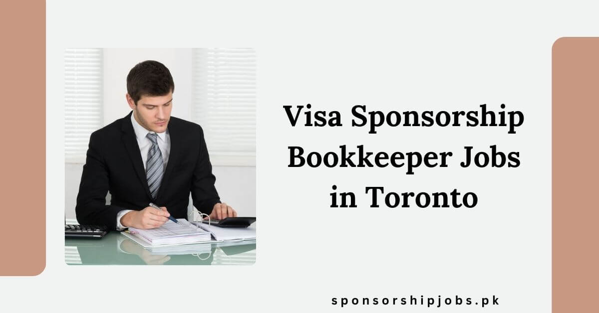 Visa Sponsorship Bookkeeper Jobs in Toronto