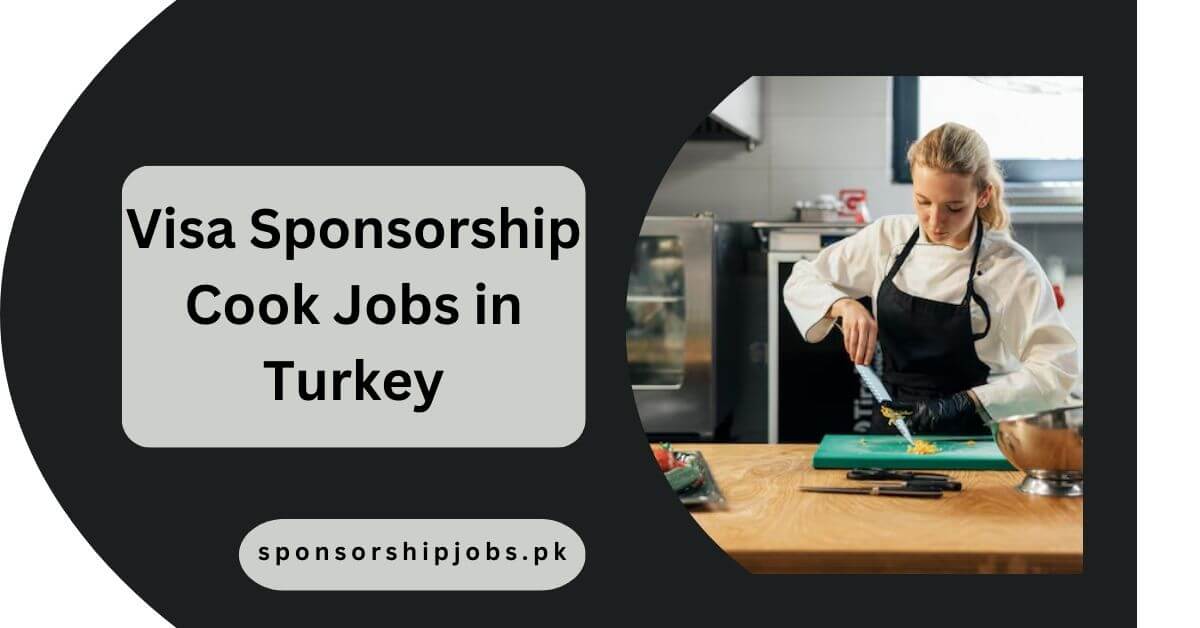 Visa Sponsorship Cook Jobs in Turkey