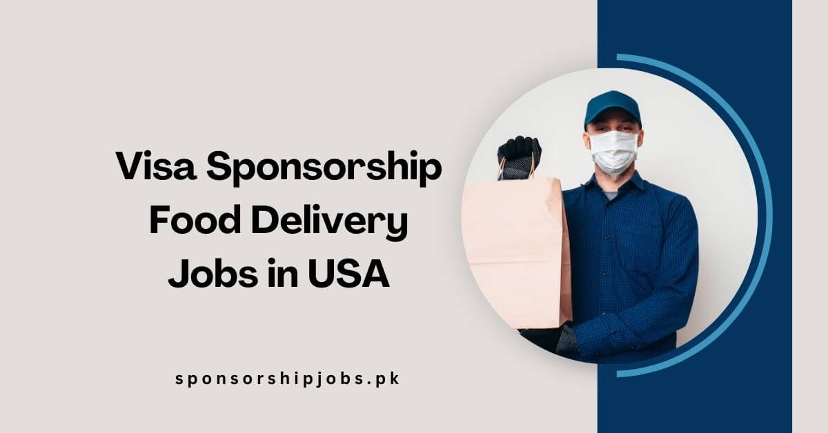 Visa Sponsorship Food Delivery Jobs in USA