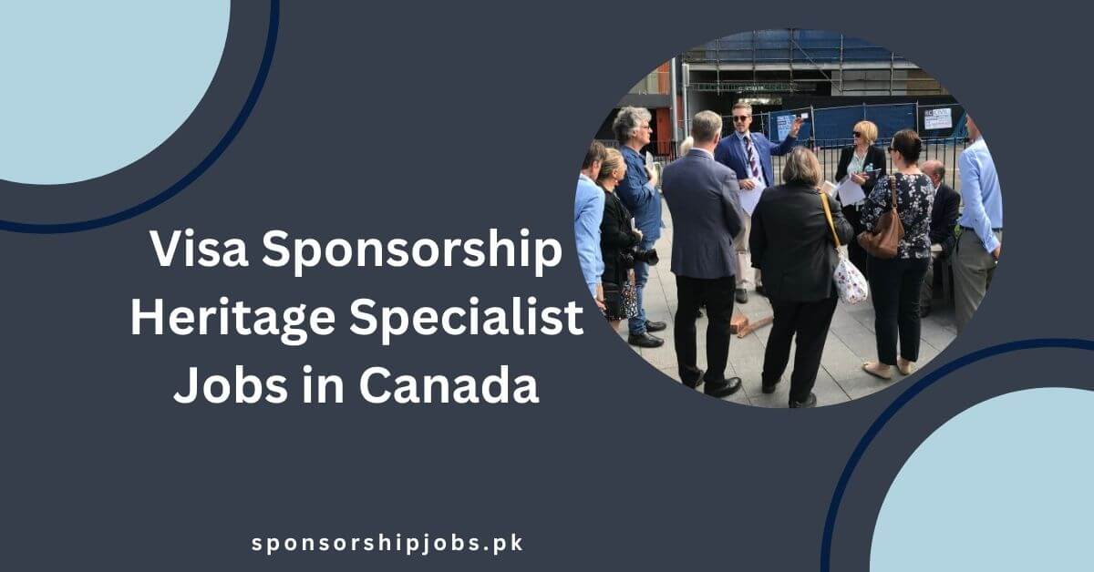 Visa Sponsorship Heritage Specialist Jobs in Canada
