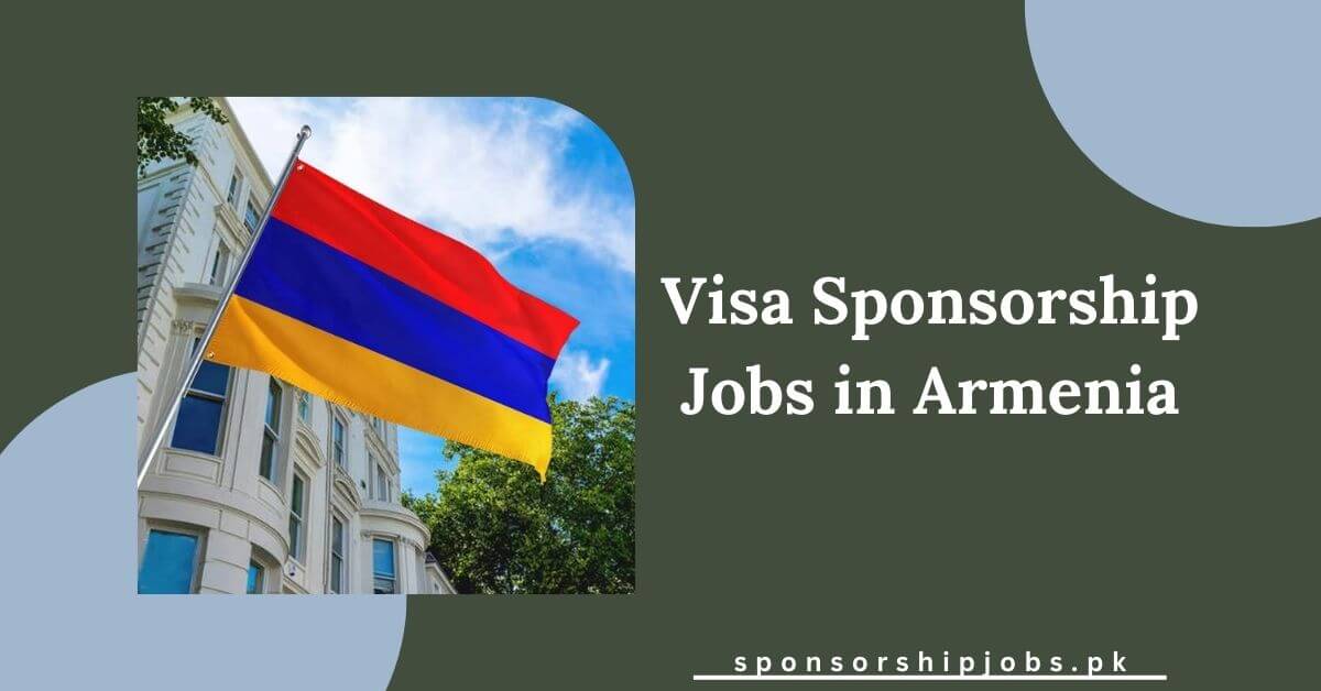 Visa Sponsorship Jobs in Armenia