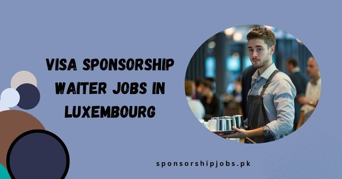 Visa Sponsorship Waiter Jobs in Luxembourg