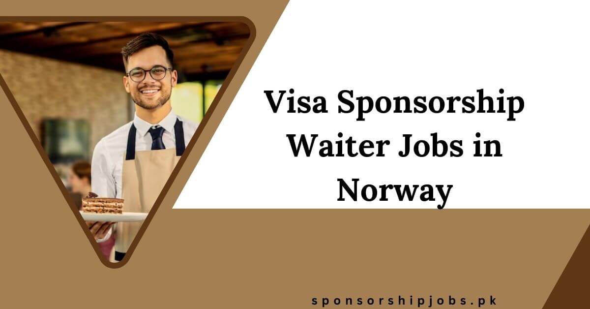 Visa Sponsorship Waiter Jobs in Norway