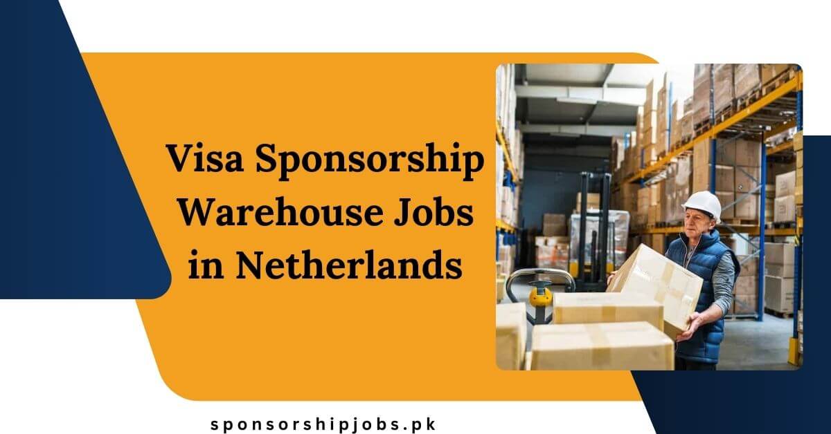 Visa Sponsorship Warehouse Jobs in Netherlands