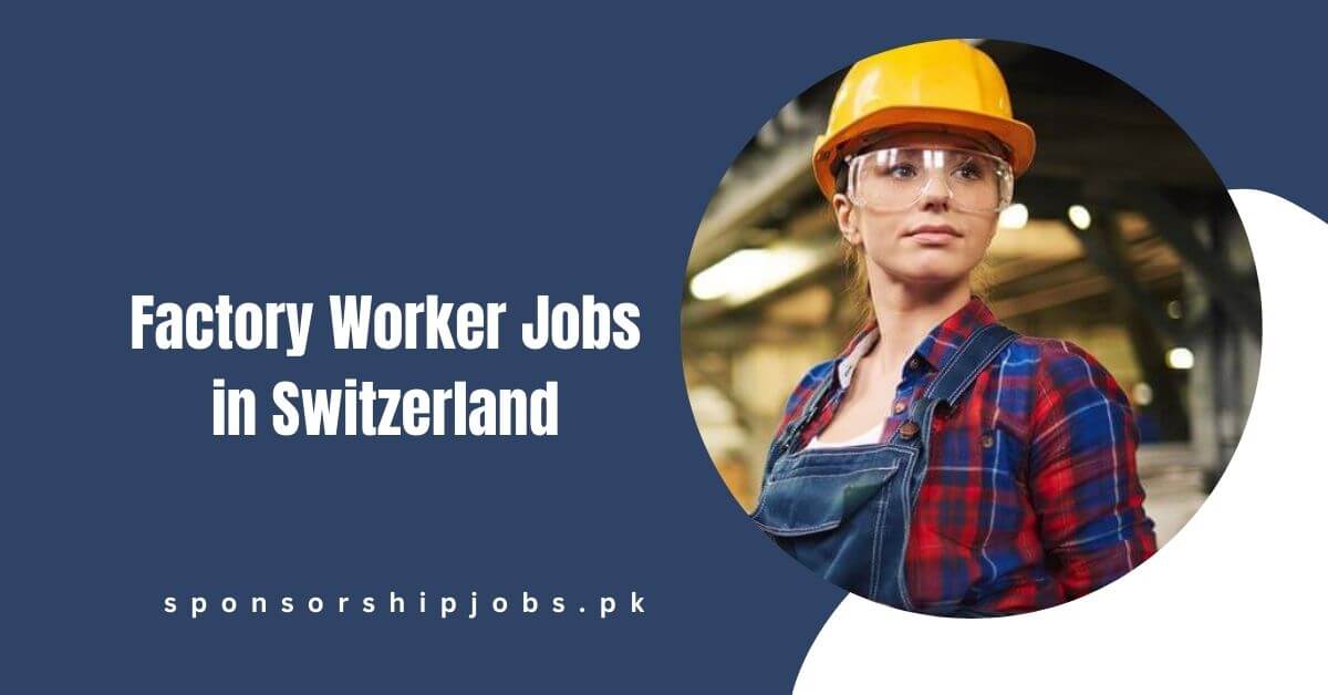 Factory Worker Jobs in Switzerland