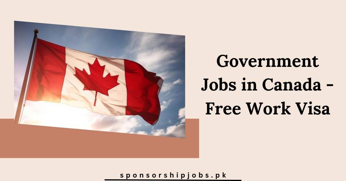 Government Jobs in Canada - Free Work Visa
