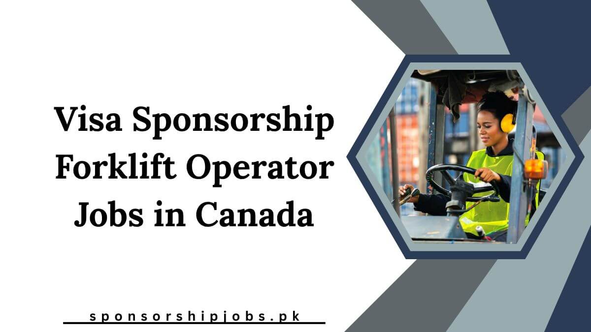 Visa Sponsorship Forklift Operator Jobs in Canada