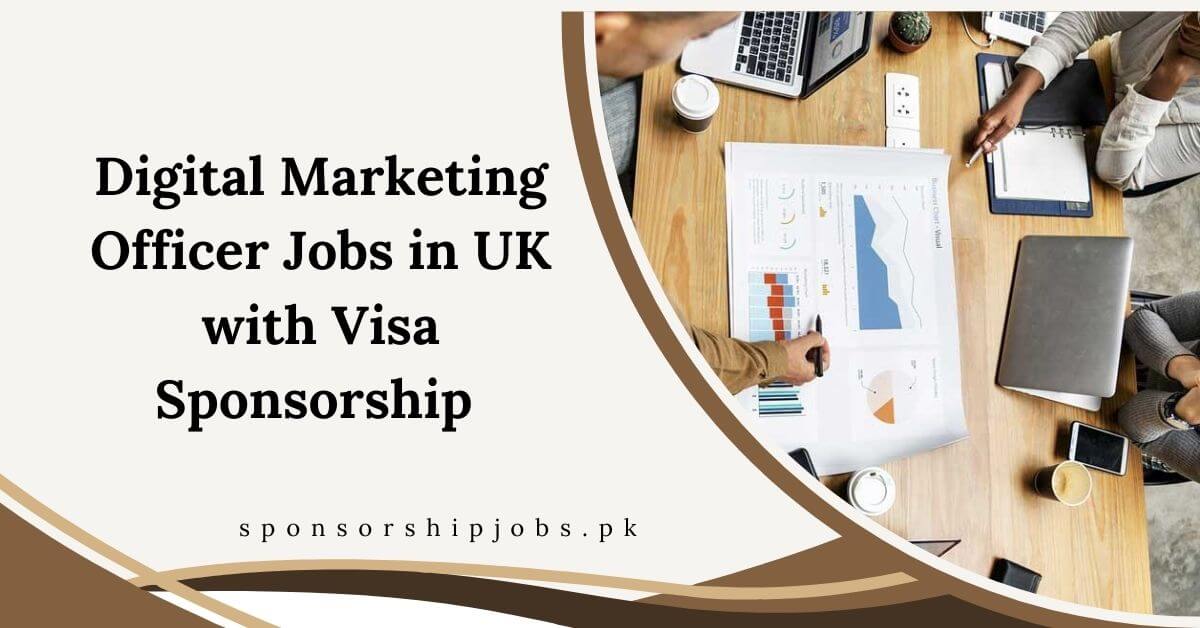 Digital Marketing Officer Jobs in UK with Visa Sponsorship