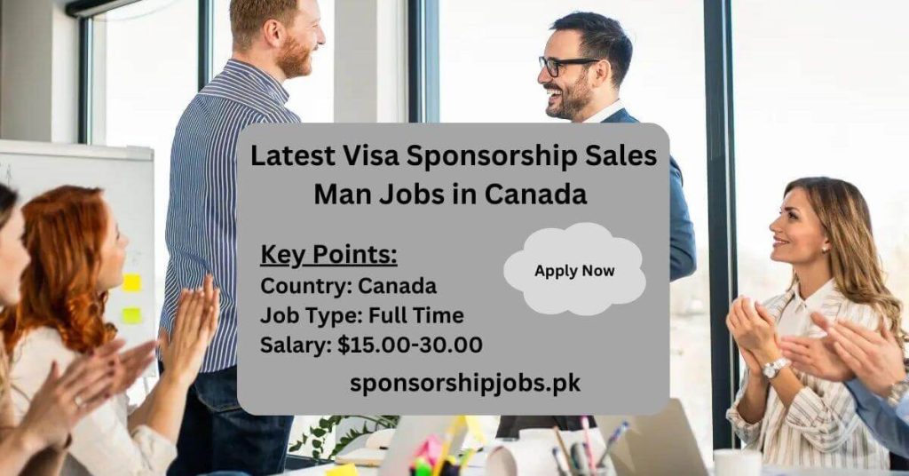 Latest Visa Sponsorship Sales Man Jobs in Canada