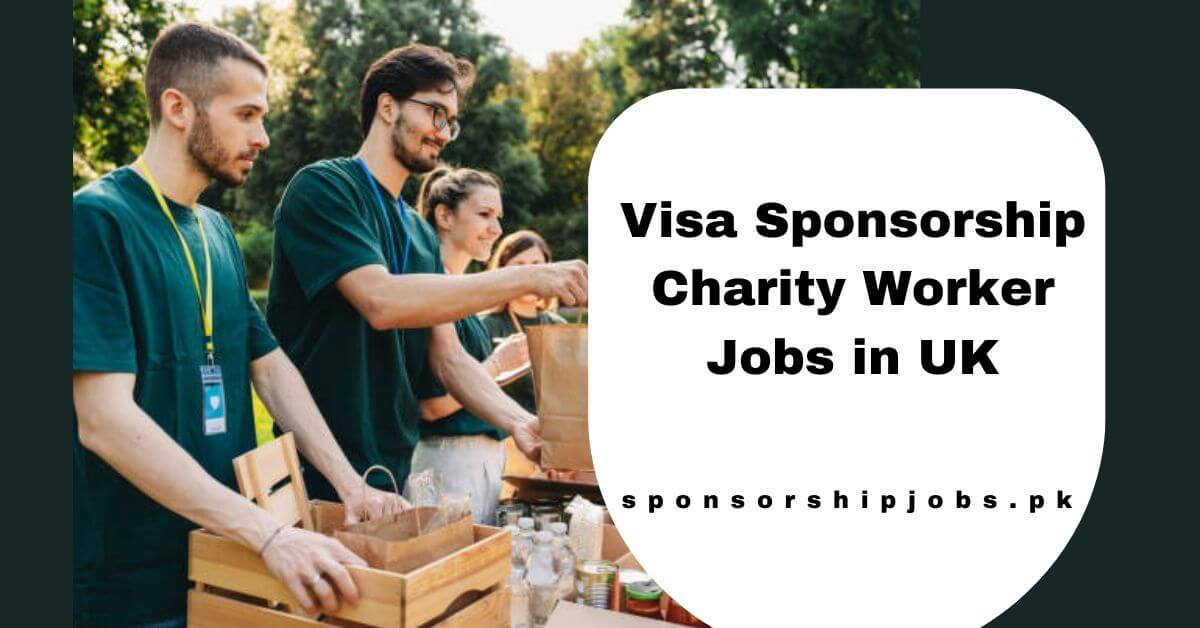 Visa Sponsorship Charity Worker Jobs in UK