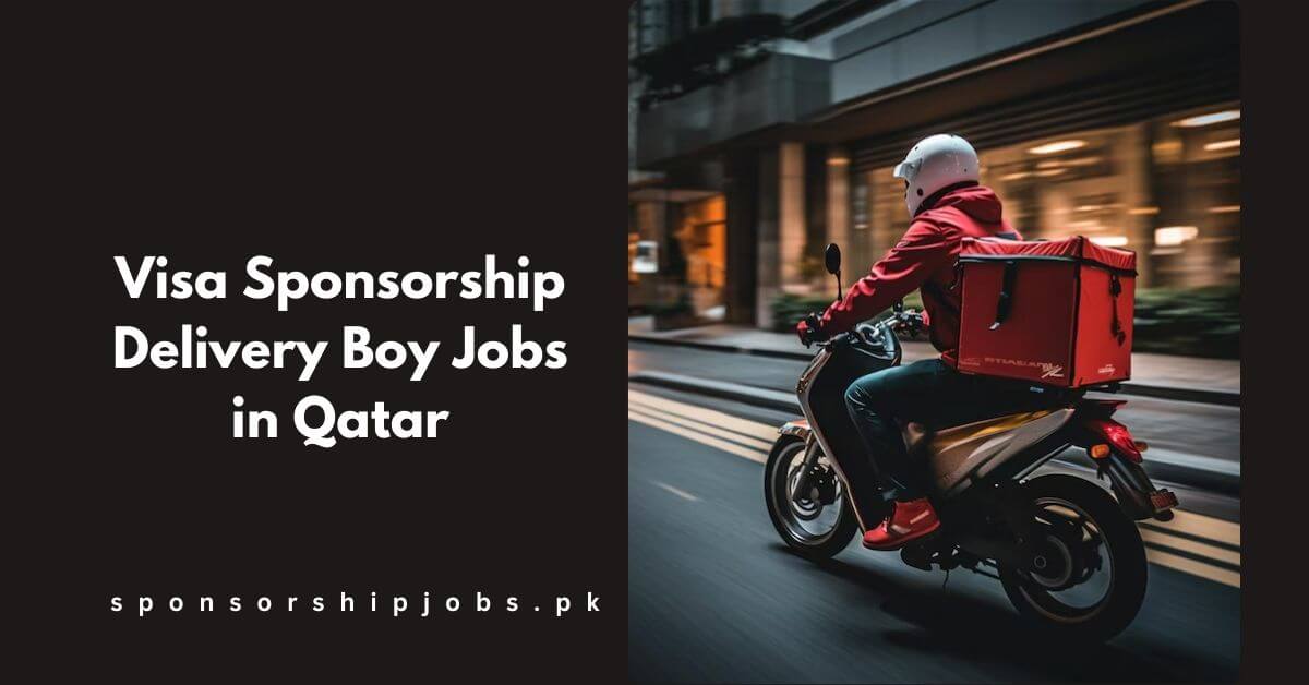 Visa Sponsorship Delivery Boy Jobs in Qatar
