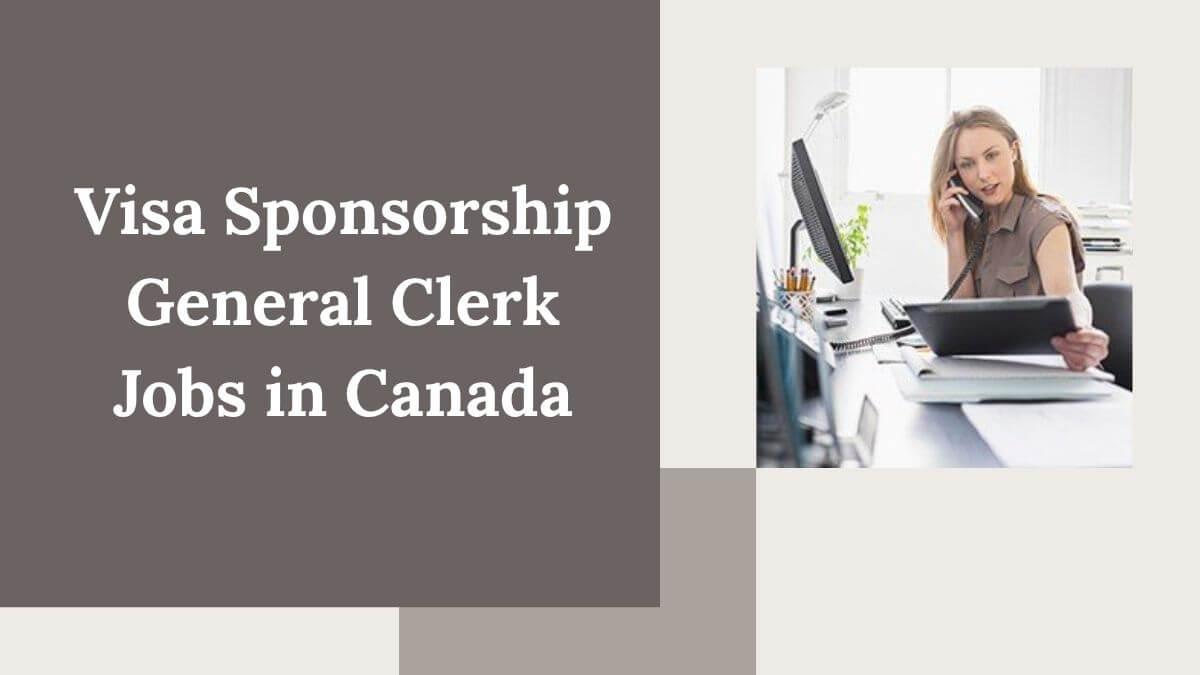 Visa Sponsorship General Clerk Jobs in Canada