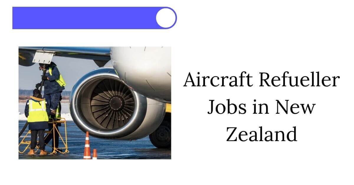 Aircraft Refueller Jobs in New Zealand
