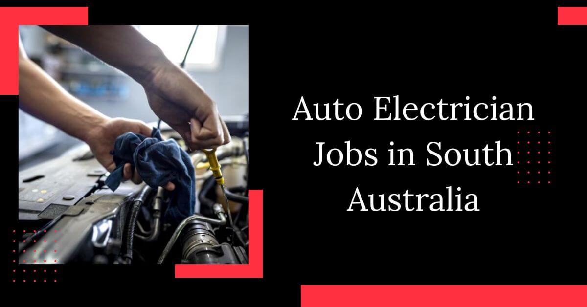 Auto Electrician Jobs in South Australia