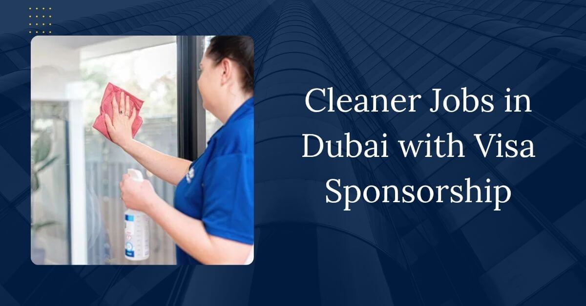 Cleaner Jobs in Dubai with Visa Sponsorship