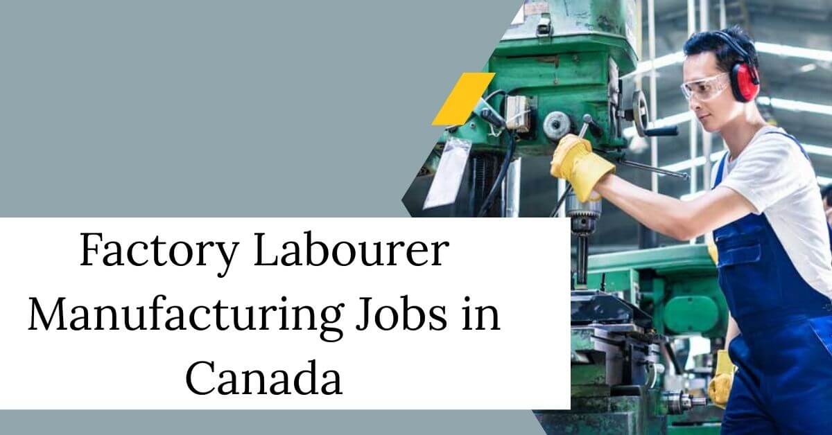 Factory Labourer Manufacturing Jobs in Canada