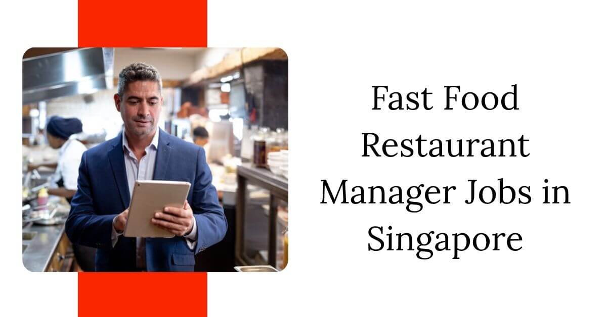 Fast Food Restaurant Manager Jobs in Singapore