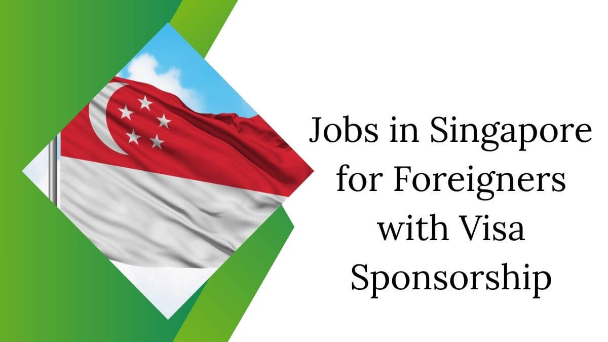 Jobs in Singapore for Foreigners with Visa Sponsorship